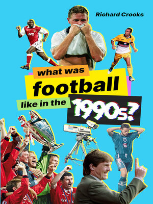 cover image of What Was Football like in the 1990s?